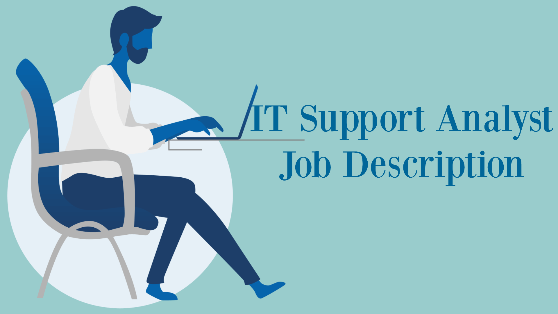 Comprehensive IT Support Analyst Job Description, Duties, Responsibilities, Requirements, and Qualifications