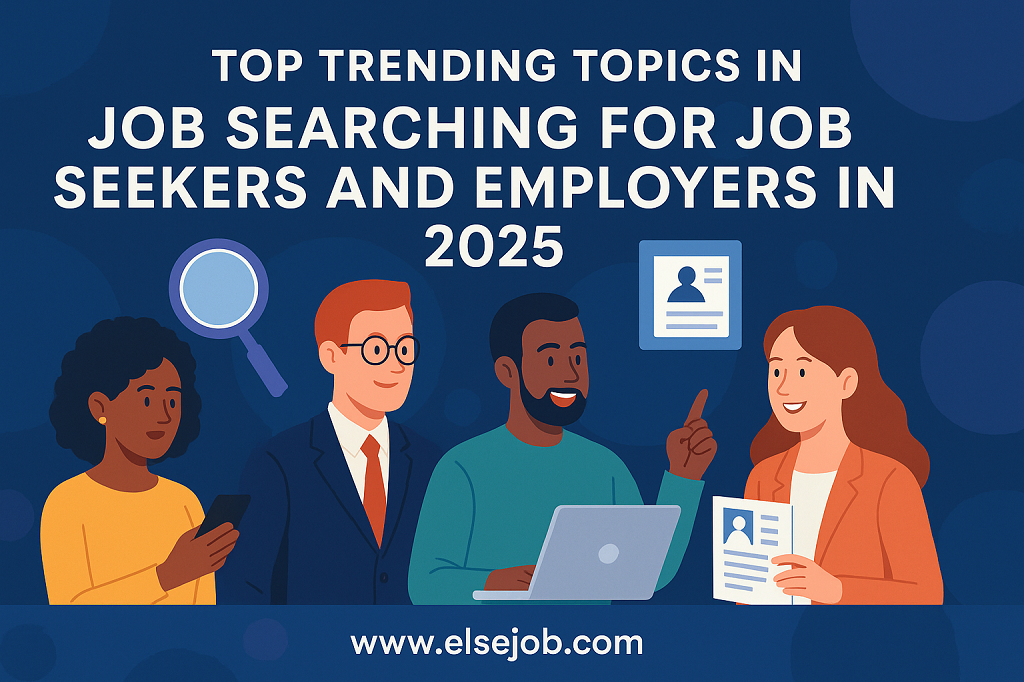 Top Trending Topics in Job Searching for Job Seekers and Employers in 2025